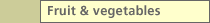 Fruit & vegetables